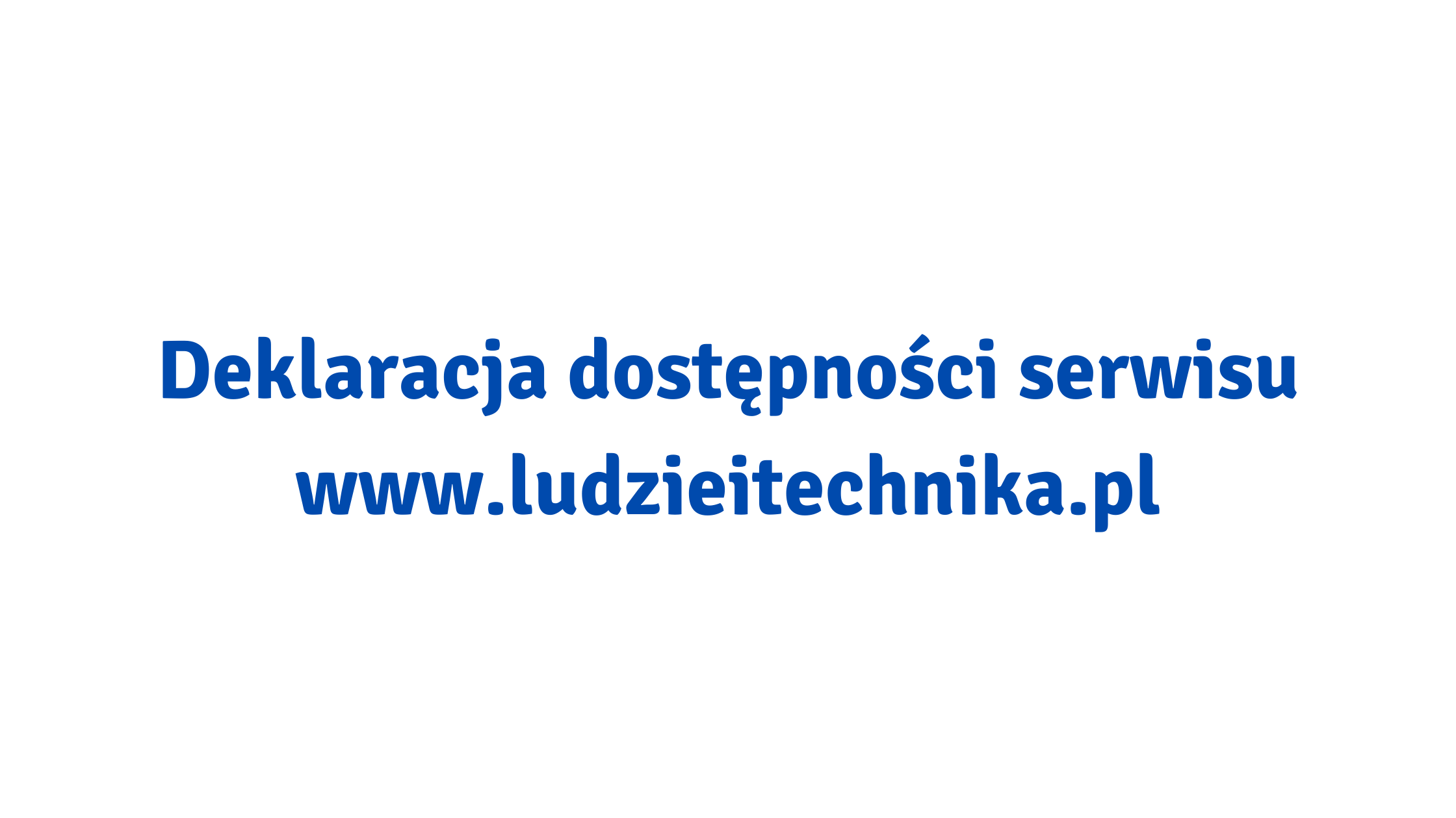 Deklaracja dostępności serwisu www.ludzieitechnika.pl