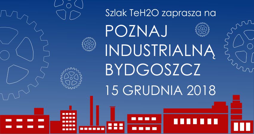 Poznaj industrialną Bydgoszcz – edycja zimowa