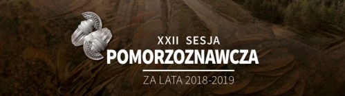 baner dotyczący XXII Sesji Pomorzoznawczej za lata 2018-2019