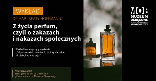 Wykład dr hab. Beaty Hoffmann – „Z życia perfum, czyli o zakazach i nakazach społecznych”