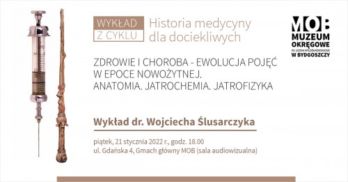 Wykład dr Wojciecha Ślusarczyka „Zdrowie i choroba – ewolucja pojęć w epoce nowożytnej. Anatomia. Jatrochemia. Jatrofizyka”.
