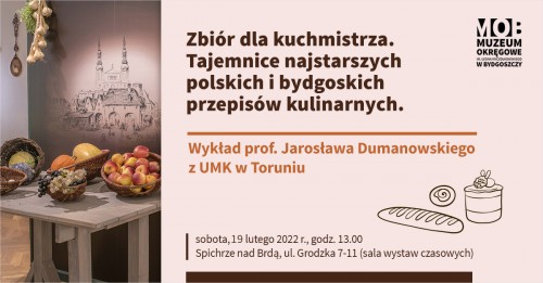 Wykład prof. Jarosława Dumanowskiego „Zbiór dla kuchmistrza. Tajemnice najstarszych polskich i bydgoskich przepisów kulinarnych”.