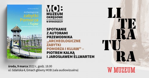Z cyklu „Literatura w Muzeum” – spotkanie z autorami przewodnika „Archeologiczne zabytki Pomorza i Kujaw” – Piotrem Kalką i Jarosławem Ellwartem