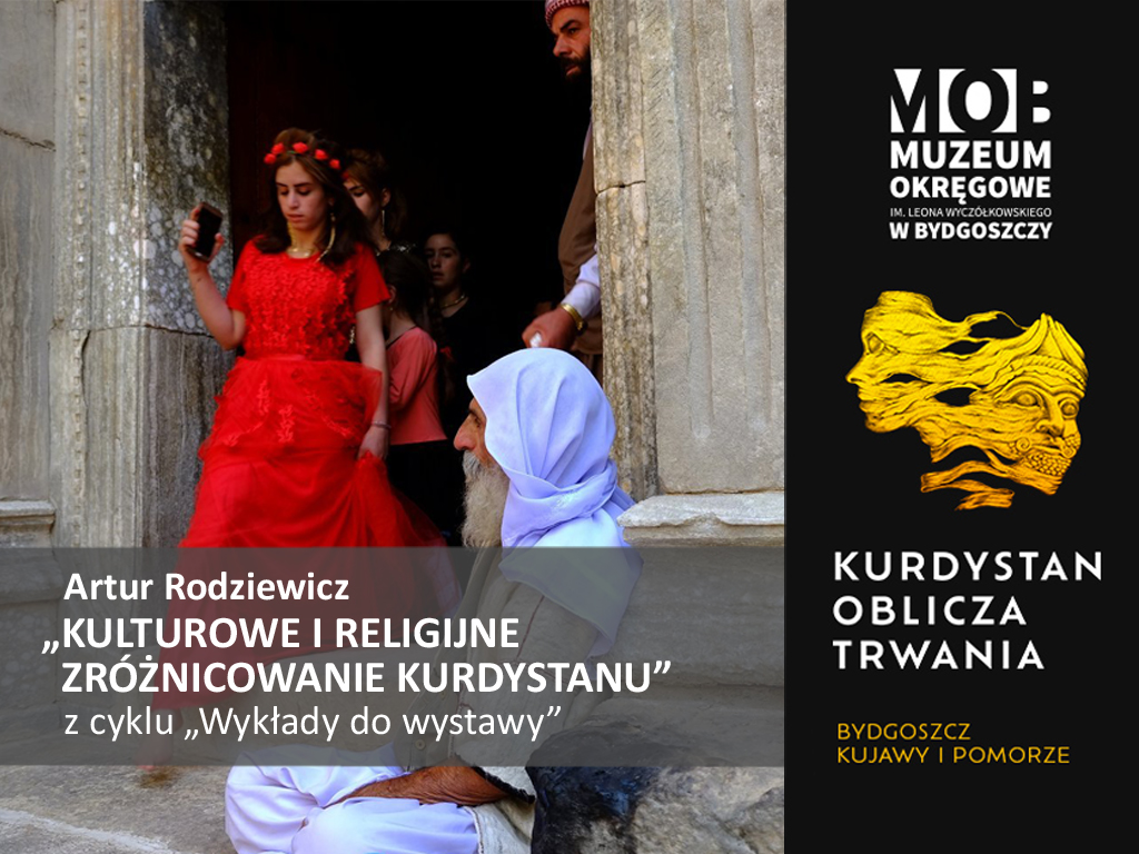 Kulturowe i religijne zróżnicowanie Kurdystanu – wykład Artura Rodziewicza