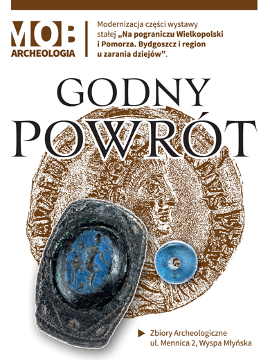 Godny powrót. Modernizacja wystawy archeologicznej