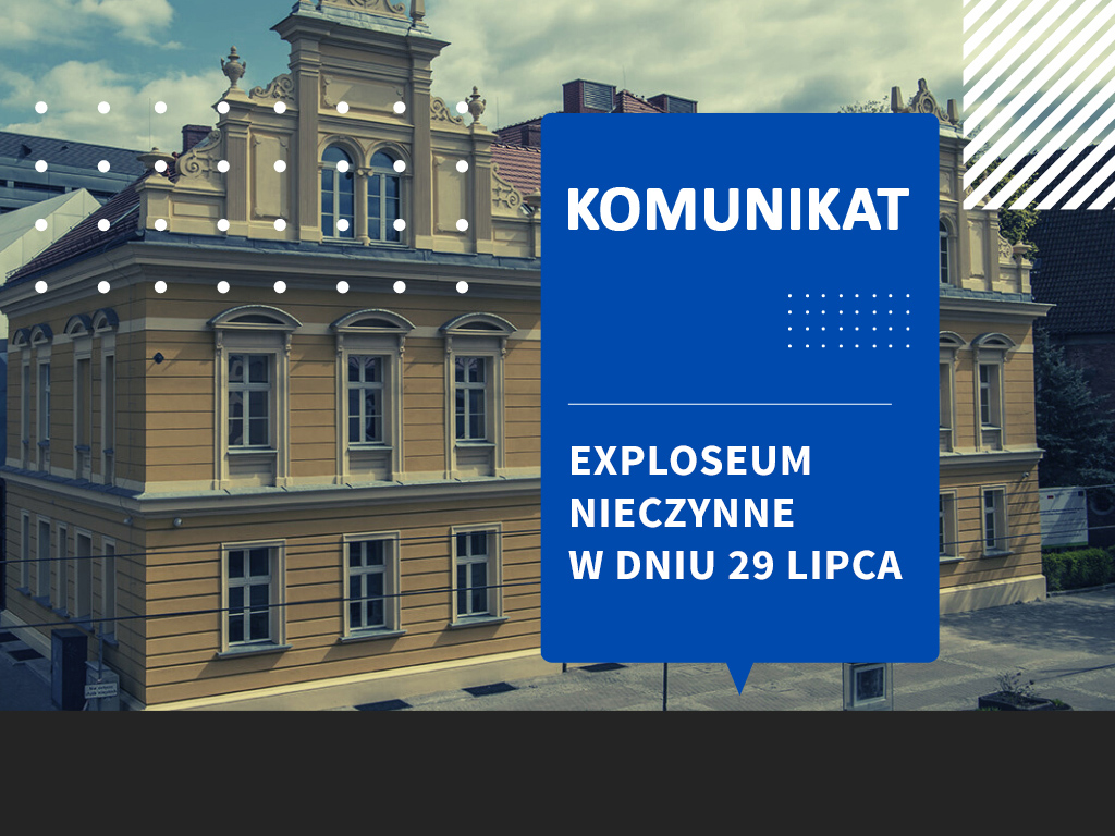 Exploseum nieczynne dla zwiedzających w dniu 29 lipca