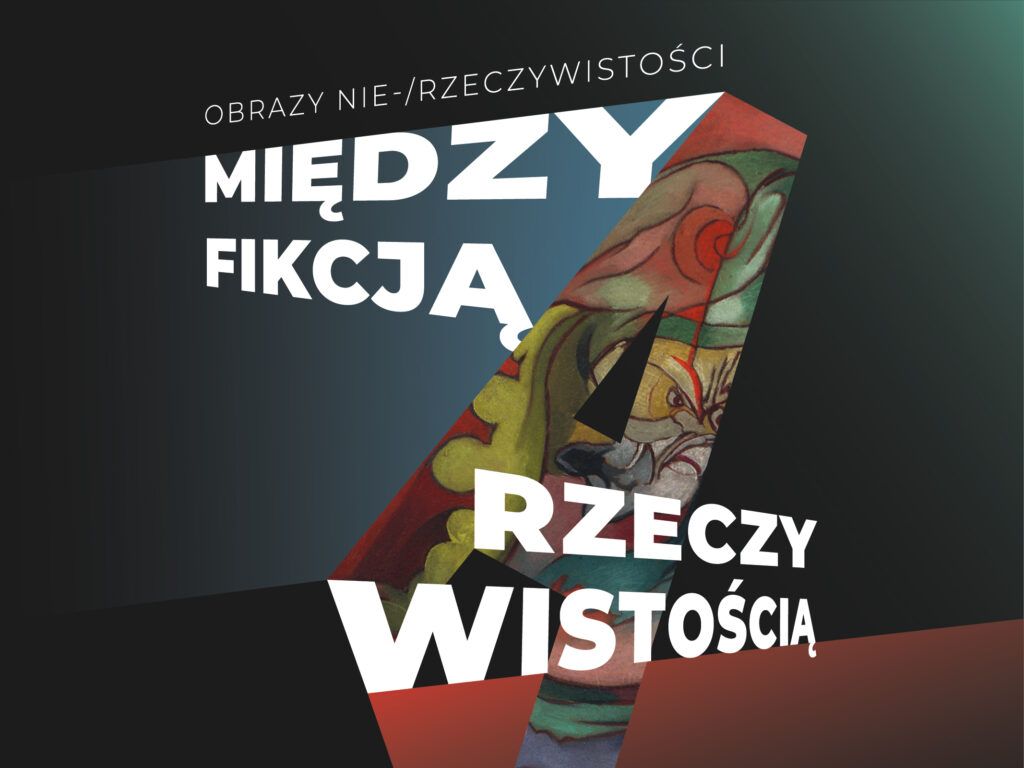 Obrazy nie-/rzeczywistości. Między fikcją a rzeczywistością – oprowadzanie kuratorskie