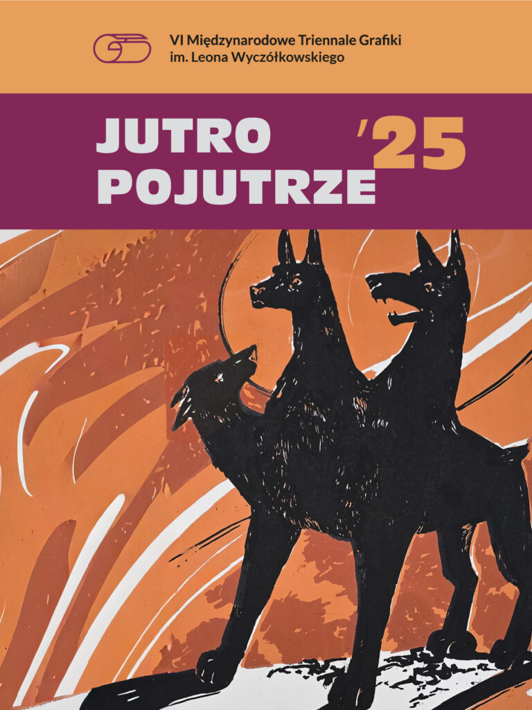 VI Międzynarodowe Triennale Grafiki „JUTRO, POJUTRZE” 2025