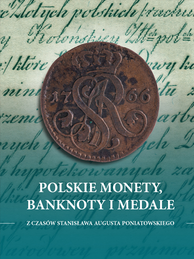 Polskie monety, banknoty i medale z czasów Stanisława Augusta Poniatowskiego