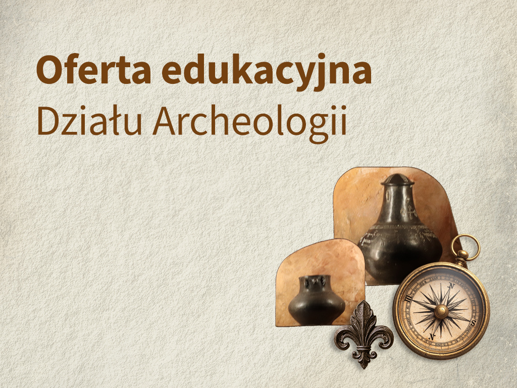 Oferta edukacyjna Działu Archeologii na marzec