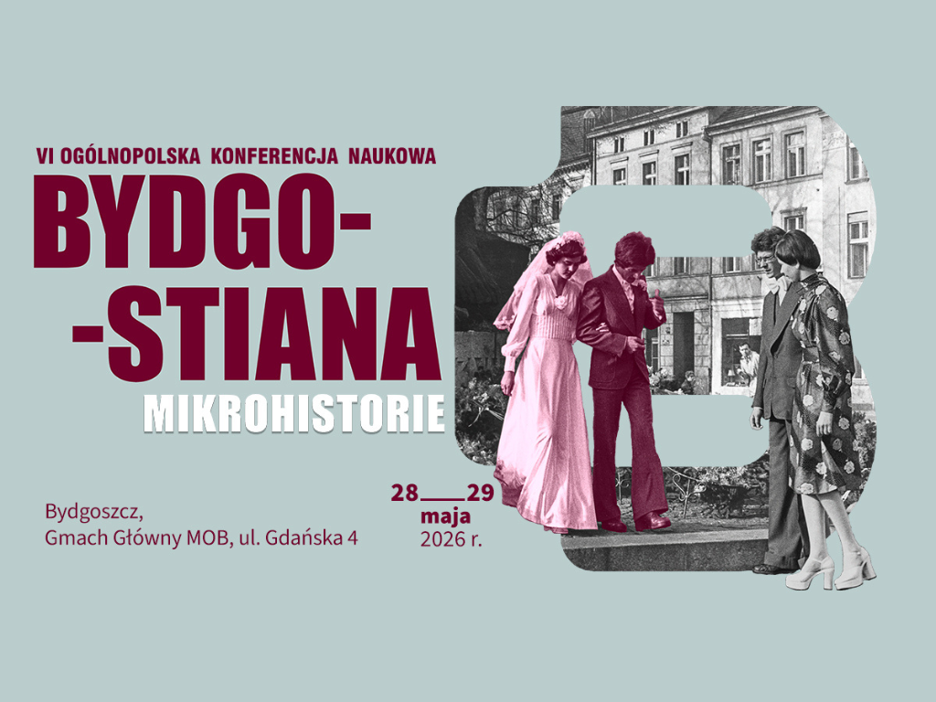 VI Ogólnopolska Konferencja Naukowa „Bydgostiana”. „Mikrohistorie”