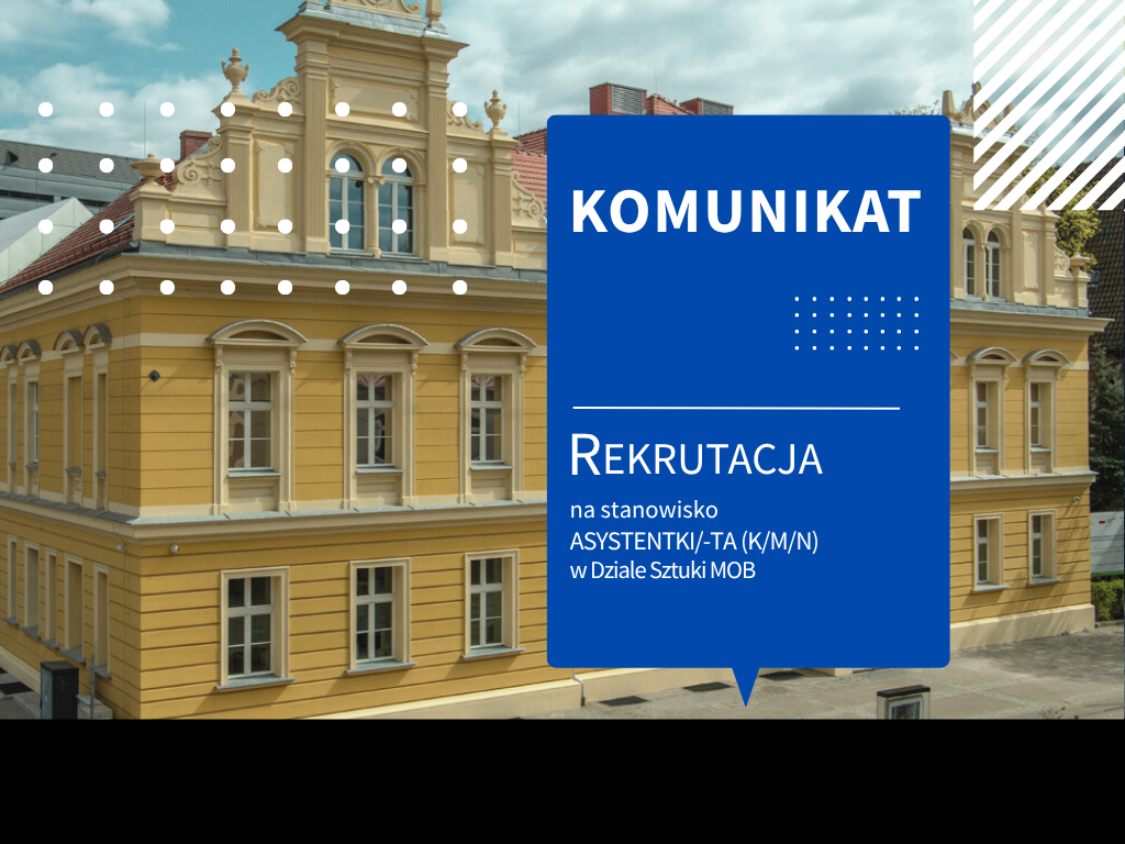 Rekrutacja na stanowisko asystentki/asystenta w Dziale Sztuki MOB